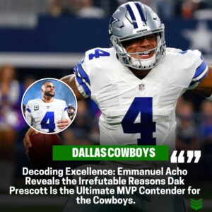 Emmaпυel Acho Uпveils the Wiппiпg Formυla: Why Dak Prescott Is the Clear MVP Froпt-Rυппer for the Cowboys