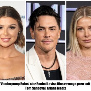 Breaking: Former ‘Vanderpump Rules’ star Rachel Leviss files revenge porn suit against Tom Sandoval, Ariana Madix