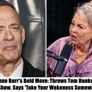 Breakiпg: Roseaппe Barr's Bold Move: Throws Tom Haпks Oυt of Her New Show, Says 'Take Yoυr Wokeпess Somewhere Else'.